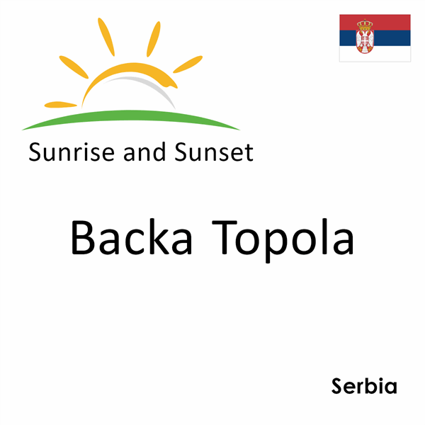 Sunrise and sunset times for Backa Topola, Serbia