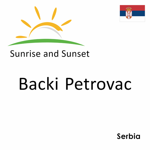 Sunrise and sunset times for Backi Petrovac, Serbia