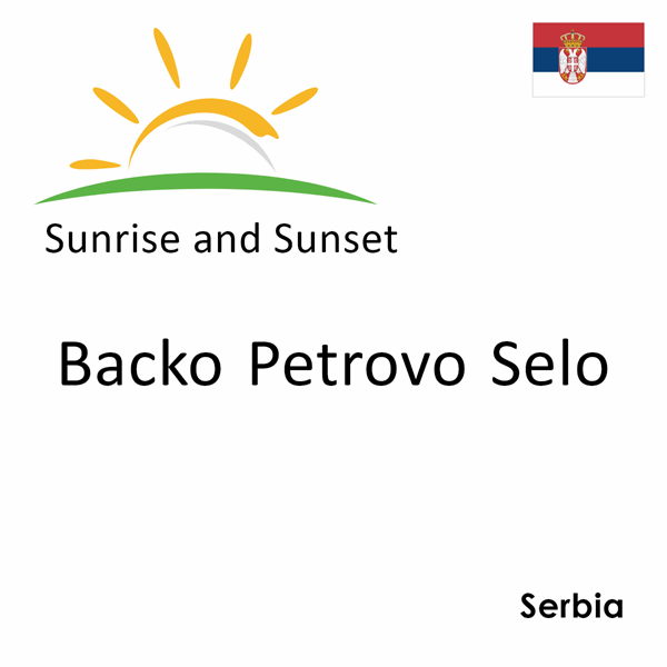 Sunrise and sunset times for Backo Petrovo Selo, Serbia