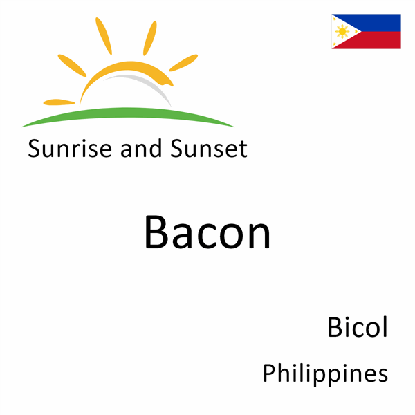 Sunrise and sunset times for Bacon, Bicol, Philippines