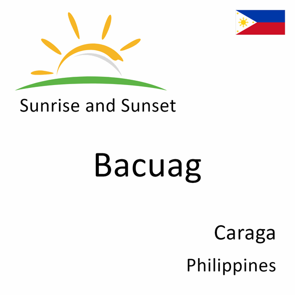 Sunrise and sunset times for Bacuag, Caraga, Philippines