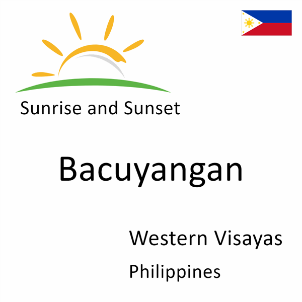 Sunrise and sunset times for Bacuyangan, Western Visayas, Philippines