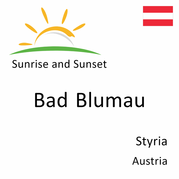 Sunrise and sunset times for Bad Blumau, Styria, Austria