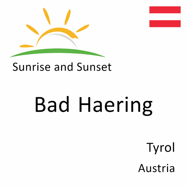 Sunrise and sunset times for Bad Haering, Tyrol, Austria