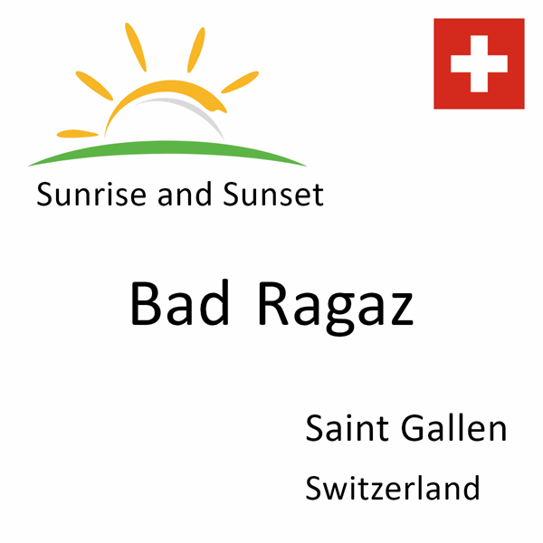 Sunrise and sunset times for Bad Ragaz, Saint Gallen, Switzerland