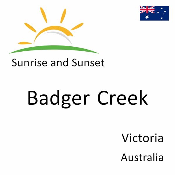 Sunrise and sunset times for Badger Creek, Victoria, Australia