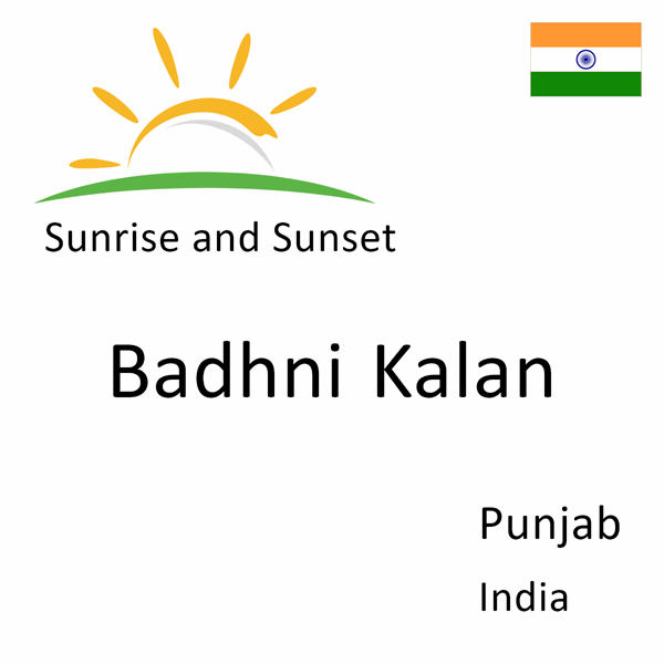 Sunrise and sunset times for Badhni Kalan, Punjab, India