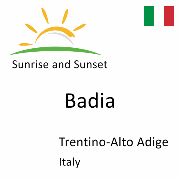 Sunrise and sunset times for Badia, Trentino-Alto Adige, Italy