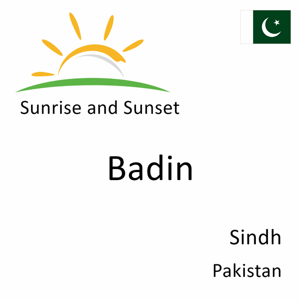 Sunrise and sunset times for Badin, Sindh, Pakistan