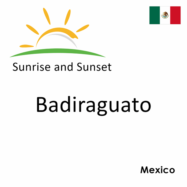 Sunrise and sunset times for Badiraguato, Mexico