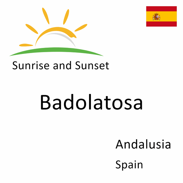 Sunrise and sunset times for Badolatosa, Andalusia, Spain