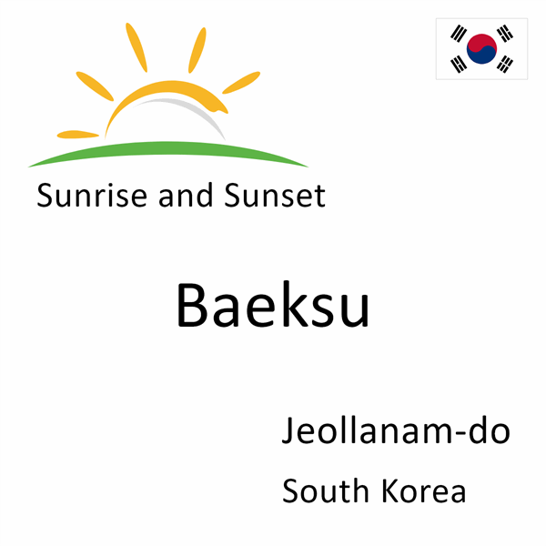 Sunrise and sunset times for Baeksu, Jeollanam-do, South Korea