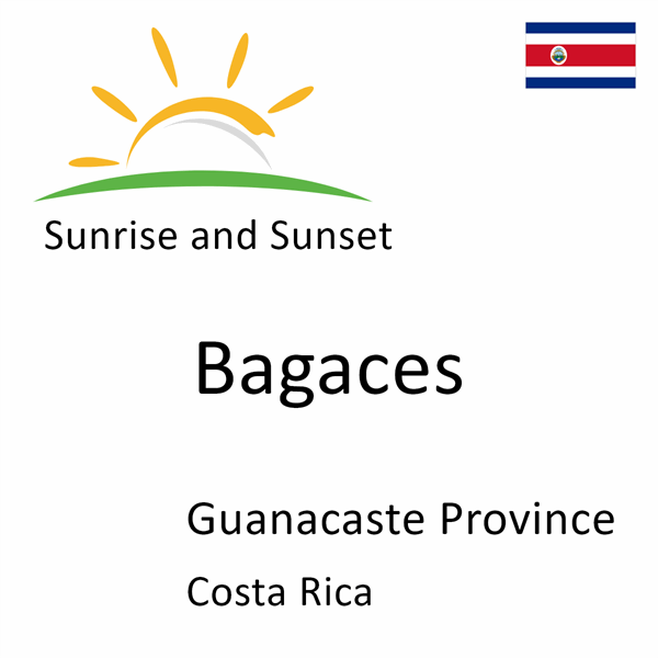 Sunrise and sunset times for Bagaces, Guanacaste Province, Costa Rica