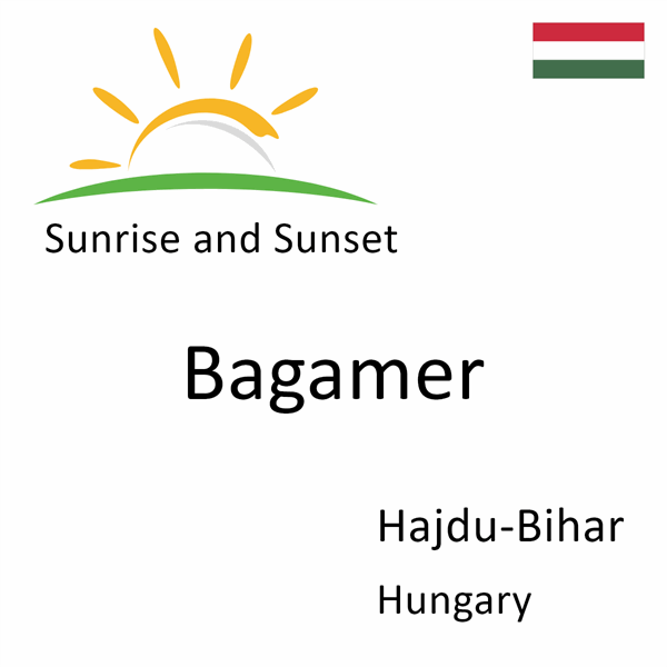Sunrise and sunset times for Bagamer, Hajdu-Bihar, Hungary