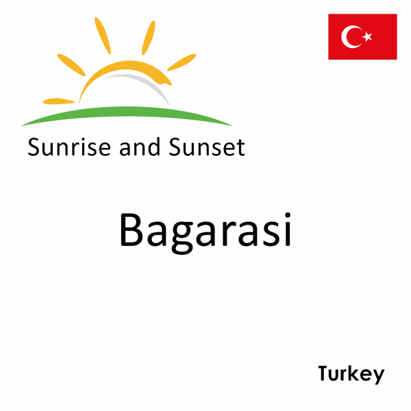 Sunrise and sunset times for Bagarasi, Turkey