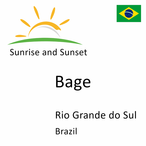 Sunrise and sunset times for Bage, Rio Grande do Sul, Brazil