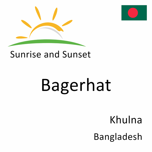 Sunrise and sunset times for Bagerhat, Khulna, Bangladesh