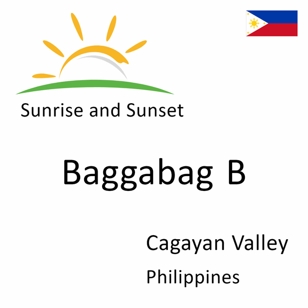 Sunrise and sunset times for Baggabag B, Cagayan Valley, Philippines
