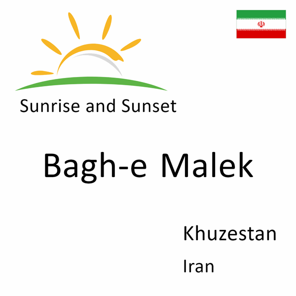 Sunrise and sunset times for Bagh-e Malek, Khuzestan, Iran