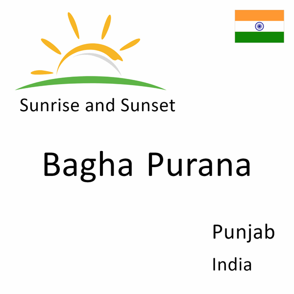 Sunrise and sunset times for Bagha Purana, Punjab, India