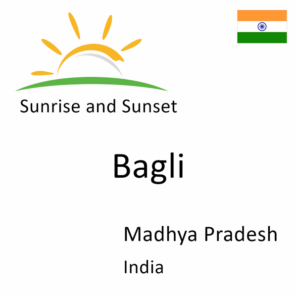 Sunrise and sunset times for Bagli, Madhya Pradesh, India