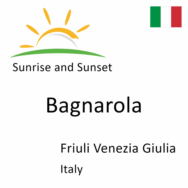 Sunrise and sunset times for Bagnarola, Friuli Venezia Giulia, Italy
