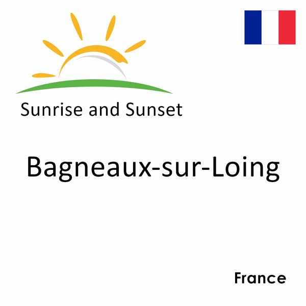 Sunrise and sunset times for Bagneaux-sur-Loing, France