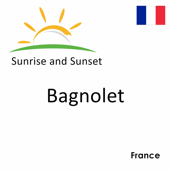 Sunrise and sunset times for Bagnolet, France