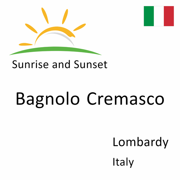 Sunrise and sunset times for Bagnolo Cremasco, Lombardy, Italy