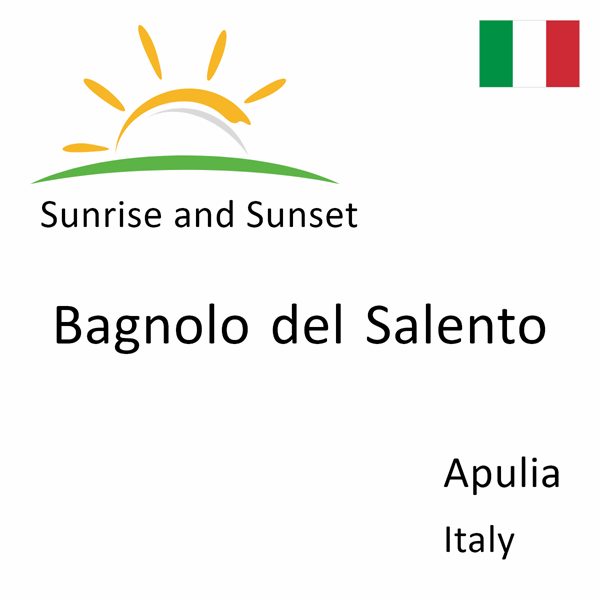 Sunrise and sunset times for Bagnolo del Salento, Apulia, Italy