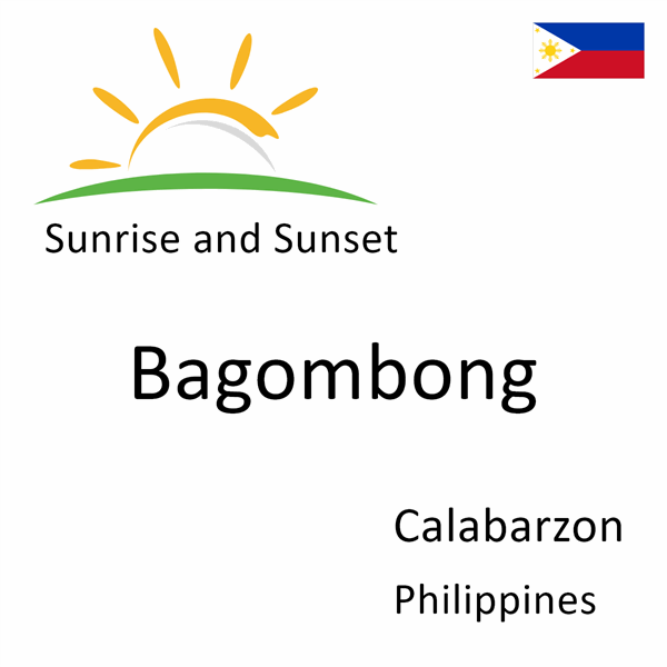 Sunrise and sunset times for Bagombong, Calabarzon, Philippines