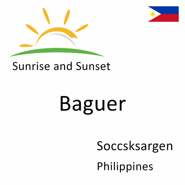 Sunrise and sunset times for Baguer, Soccsksargen, Philippines