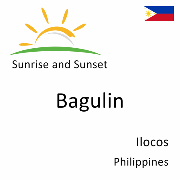 Sunrise and sunset times for Bagulin, Ilocos, Philippines