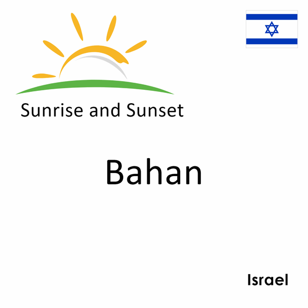 Sunrise and sunset times for Bahan, Israel