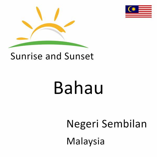 Sunrise and sunset times for Bahau, Negeri Sembilan, Malaysia