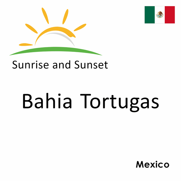Sunrise and sunset times for Bahia Tortugas, Mexico