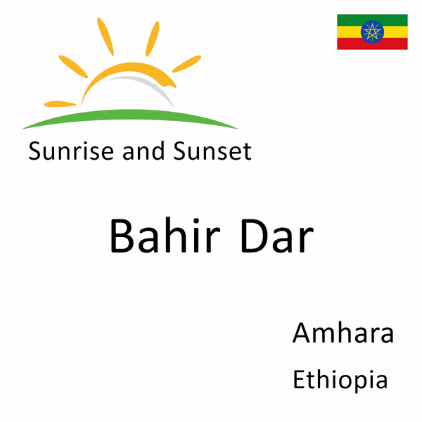 Sunrise and sunset times for Bahir Dar, Amhara, Ethiopia