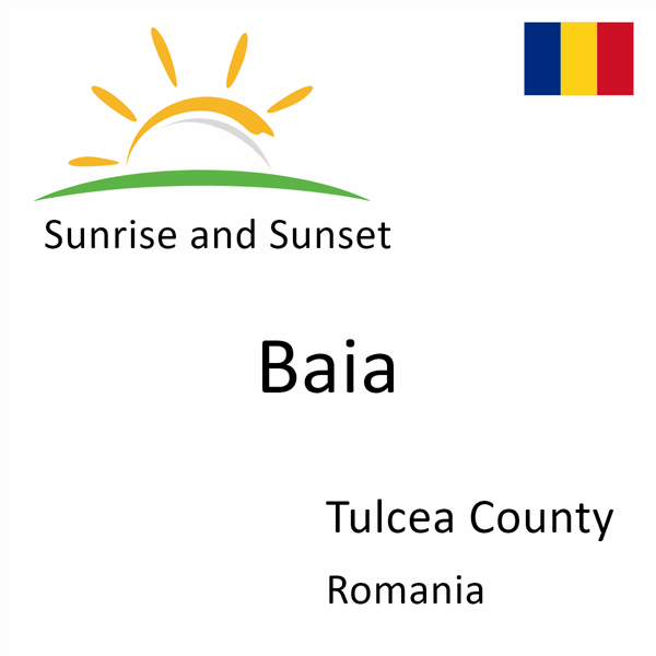 Sunrise and sunset times for Baia, Tulcea County, Romania