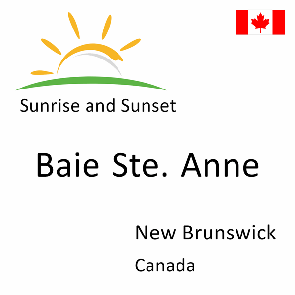 Sunrise and sunset times for Baie Ste. Anne, New Brunswick, Canada