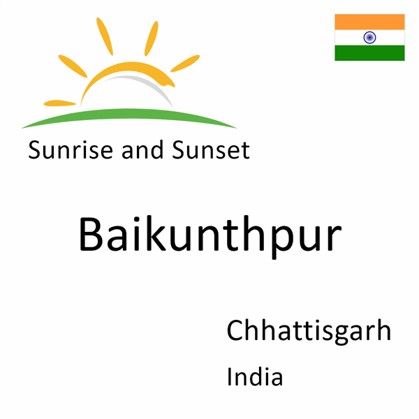 Sunrise and sunset times for Baikunthpur, Chhattisgarh, India