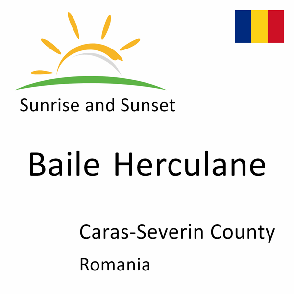Sunrise and sunset times for Baile Herculane, Caras-Severin County, Romania