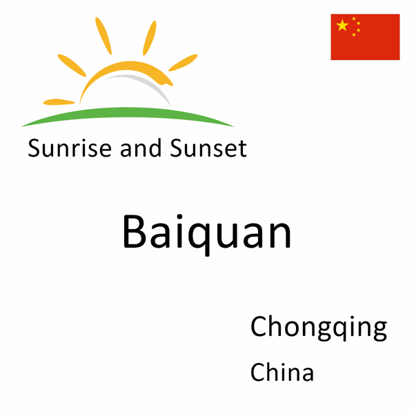 Sunrise and sunset times for Baiquan, Chongqing, China