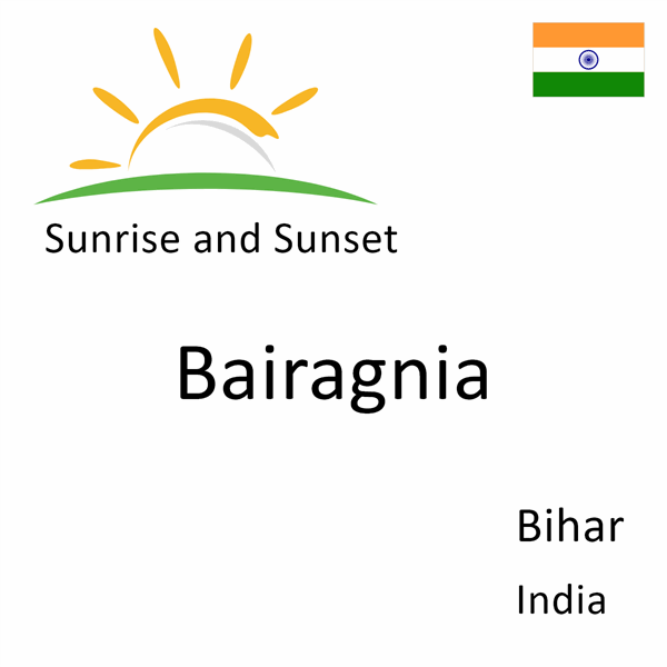 Sunrise and sunset times for Bairagnia, Bihar, India