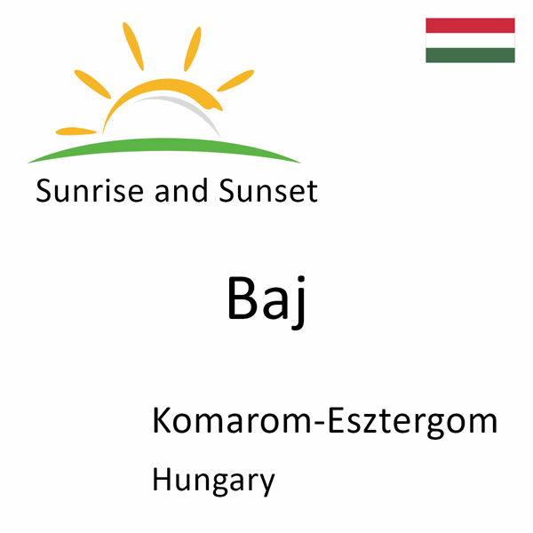 Sunrise and sunset times for Baj, Komarom-Esztergom, Hungary