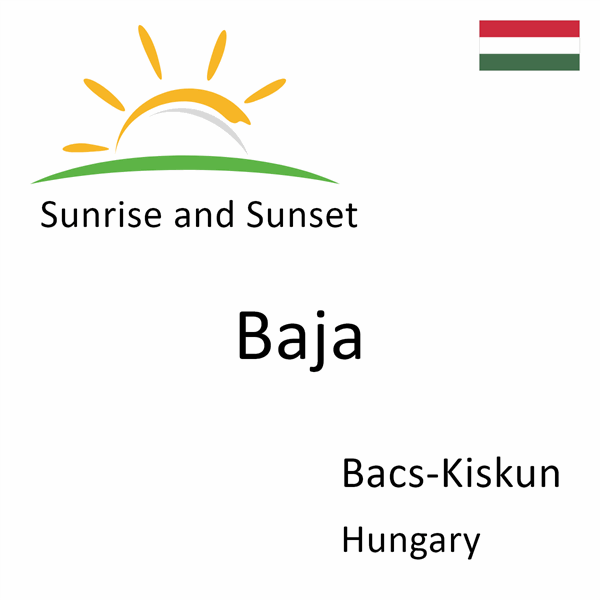 Sunrise and sunset times for Baja, Bacs-Kiskun, Hungary