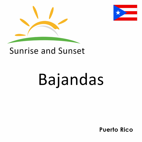 Sunrise and sunset times for Bajandas, Puerto Rico