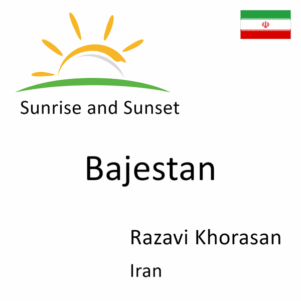 Sunrise and sunset times for Bajestan, Razavi Khorasan, Iran