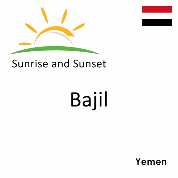 Sunrise and sunset times for Bajil, Yemen