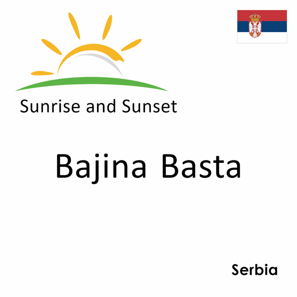 Sunrise and sunset times for Bajina Basta, Serbia