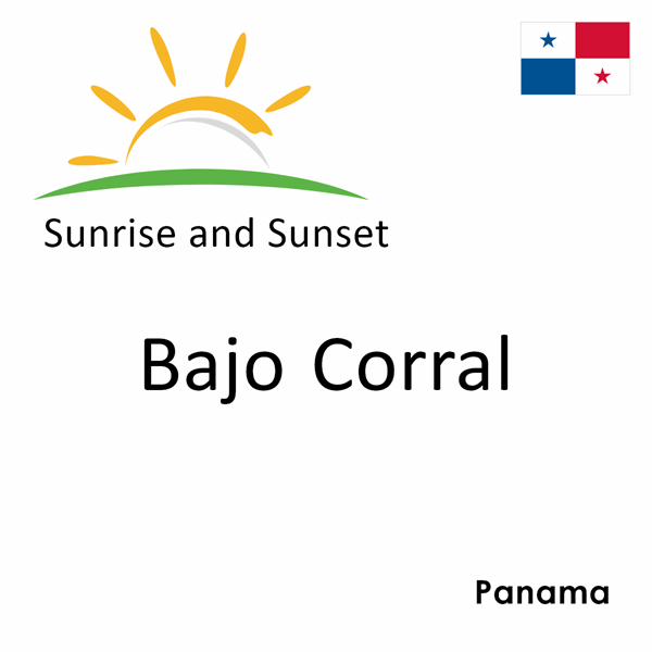 Sunrise and sunset times for Bajo Corral, Panama